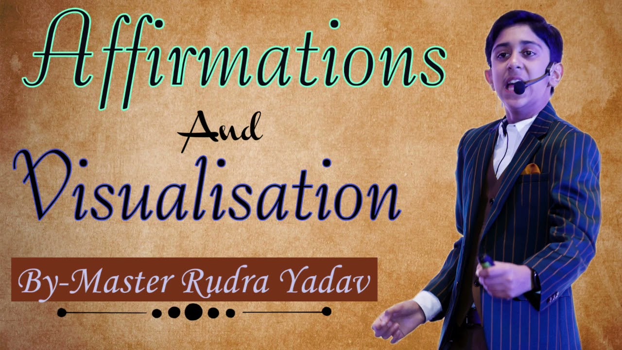 Affirmations And Visualisation By Master Rudra Yadav Motivational and Inspiration Audio.