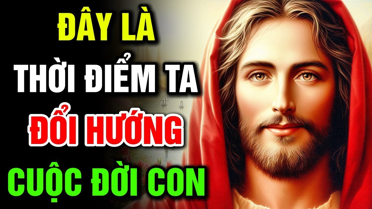 🔴 ĐÂY LÀ THỜI ĐIỂM TA ĐỔI HƯỚNG CUỘC ĐỜI CON | Lời Chúa Hôm Nay
