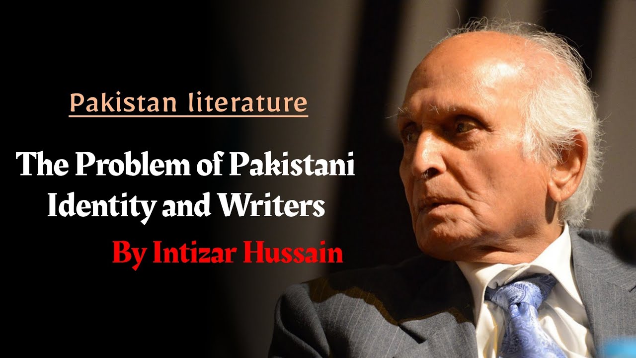 The problem of Pakistani identity and writers essay by Intizar hussain in urdu/hidi