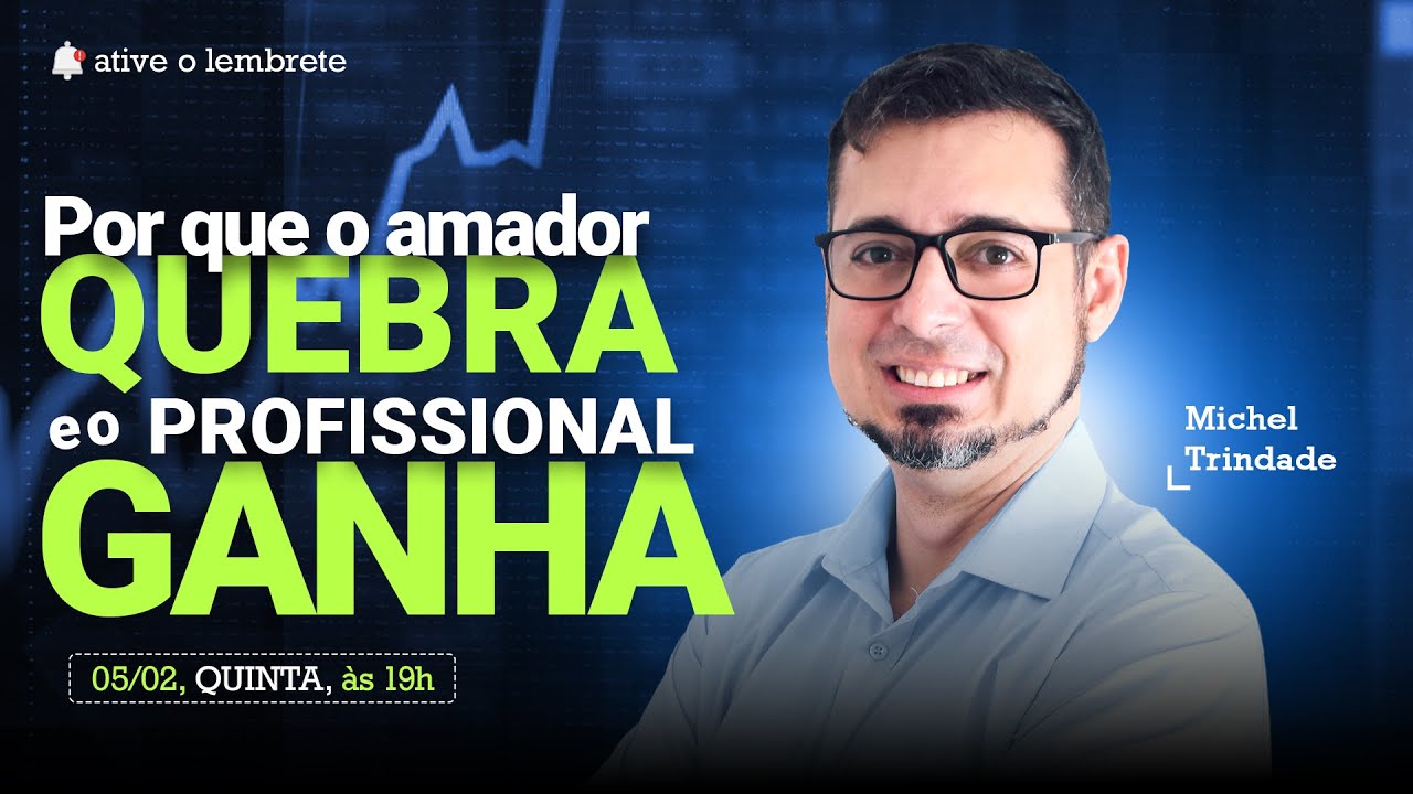 Consistência no Mercado: O que o Amador ainda não entendeu | Michel Trindade