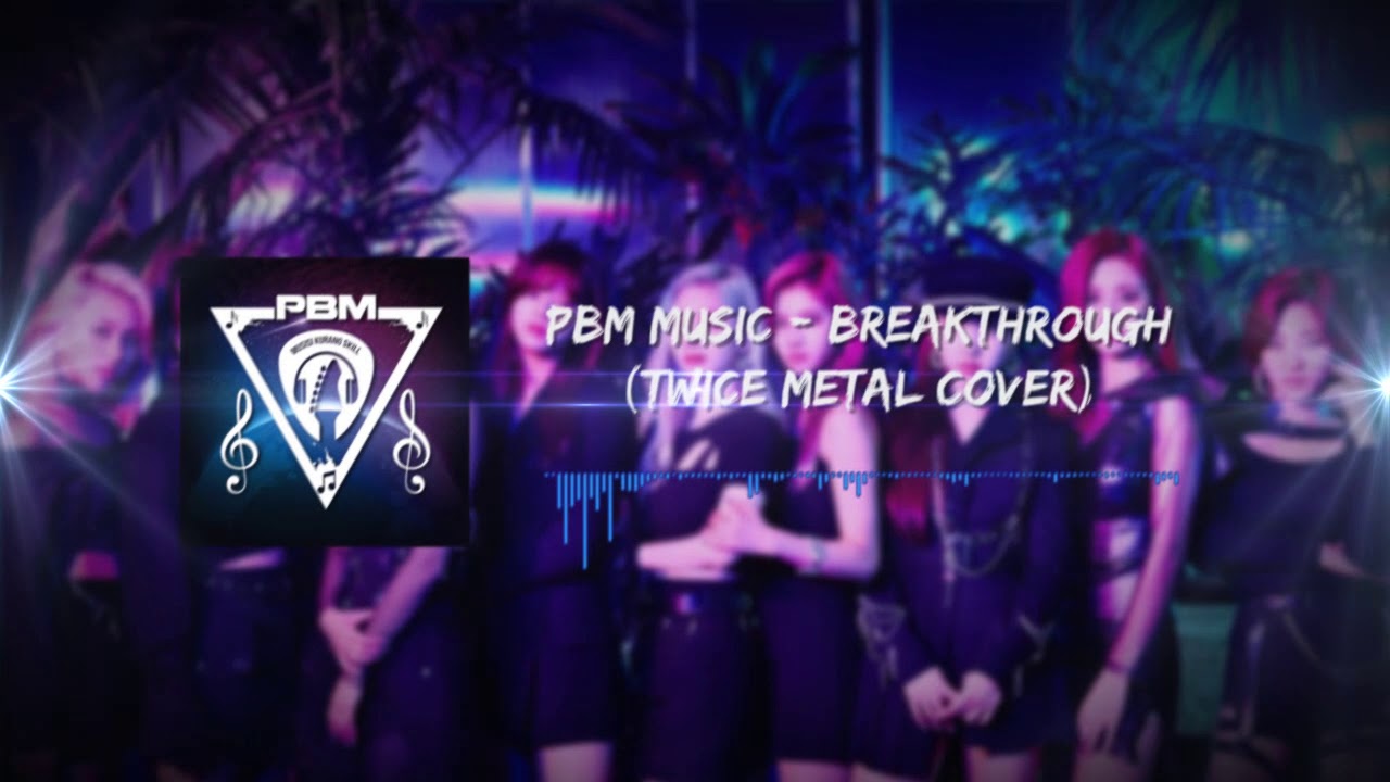 TWICE - Breakthrough(Metal Cover)