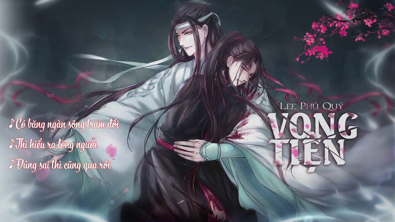Vong Tiện - OST Trần Tình Lệnh - Lee Phú Quý ♬Ủ vò sinh tử bi hoan dâng tặng chàng thiếu niên ♬