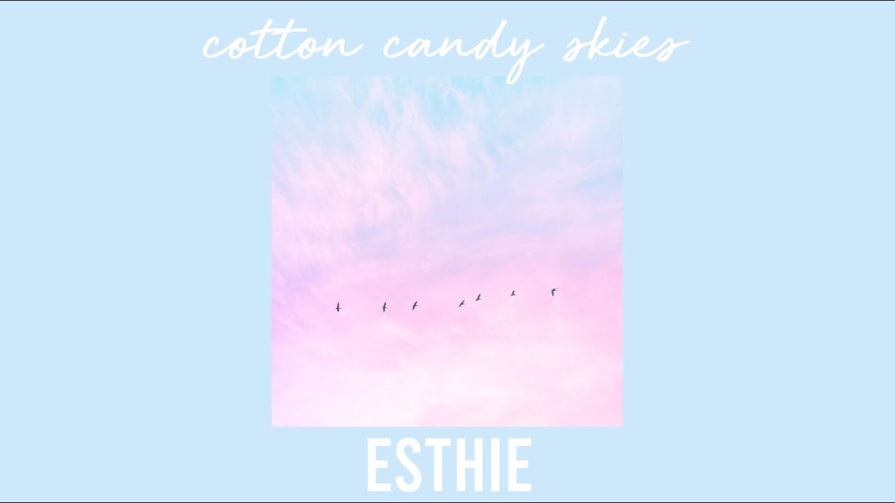 cotton candy skies - esthie (s l o w e d  d o w n)