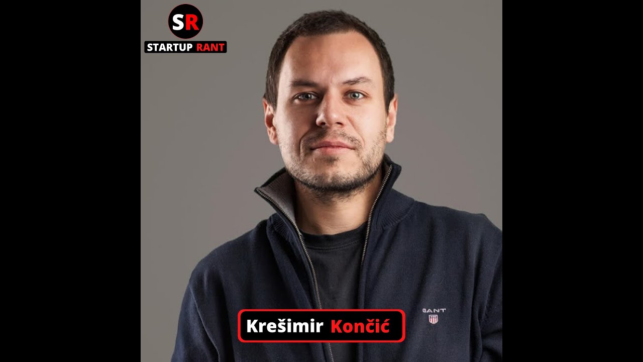 StartUp Rant Episode 0013 Kresimir Koncic