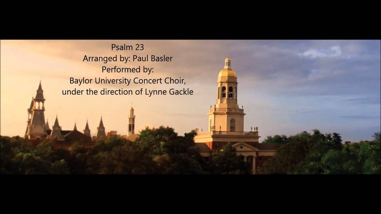 Psalm 23 by Paul Basler- Baylor University Concert Choir