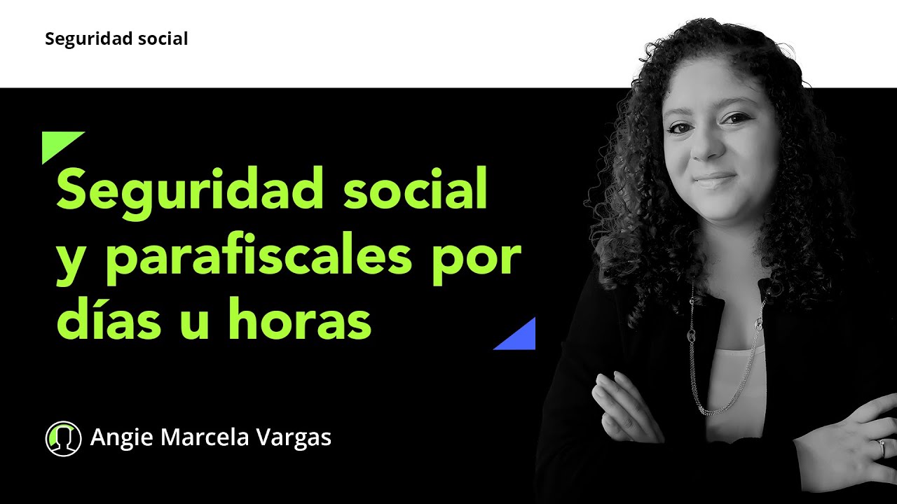 Aportes a seguridad social y parafiscales de trabajadores por días u por horas