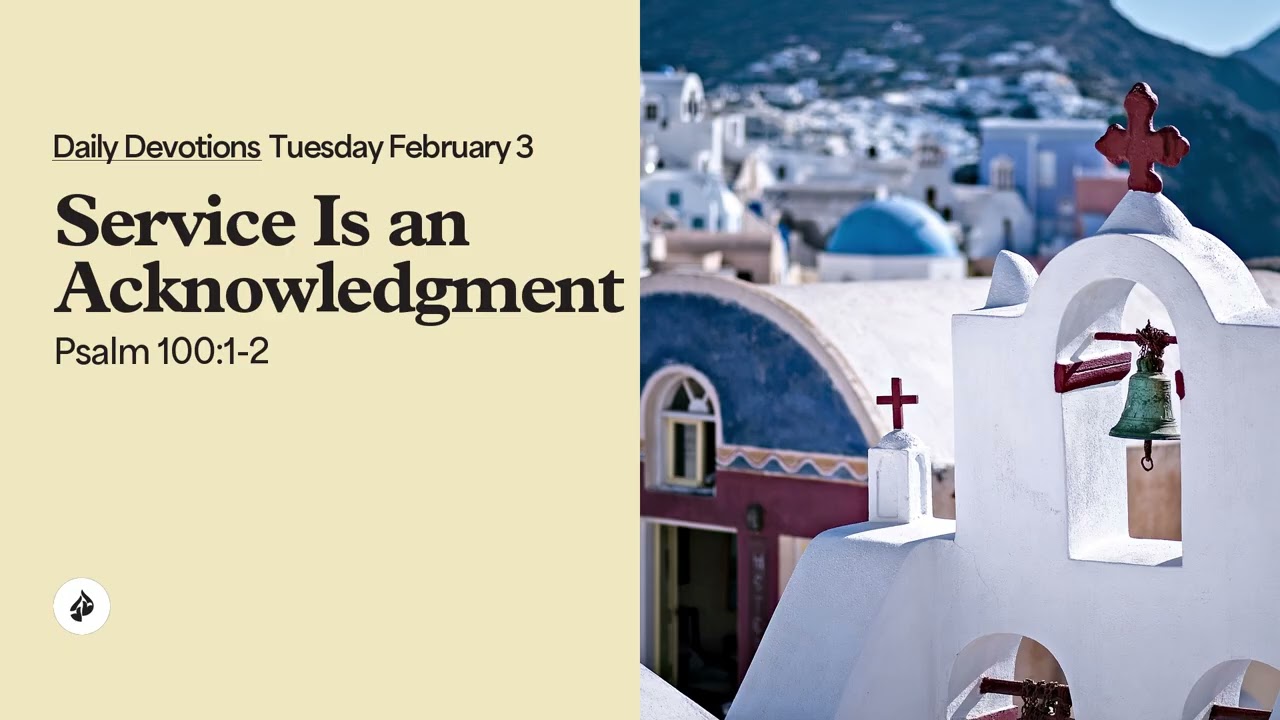 Service Is an Acknowledgment &ndash; Daily Devotional