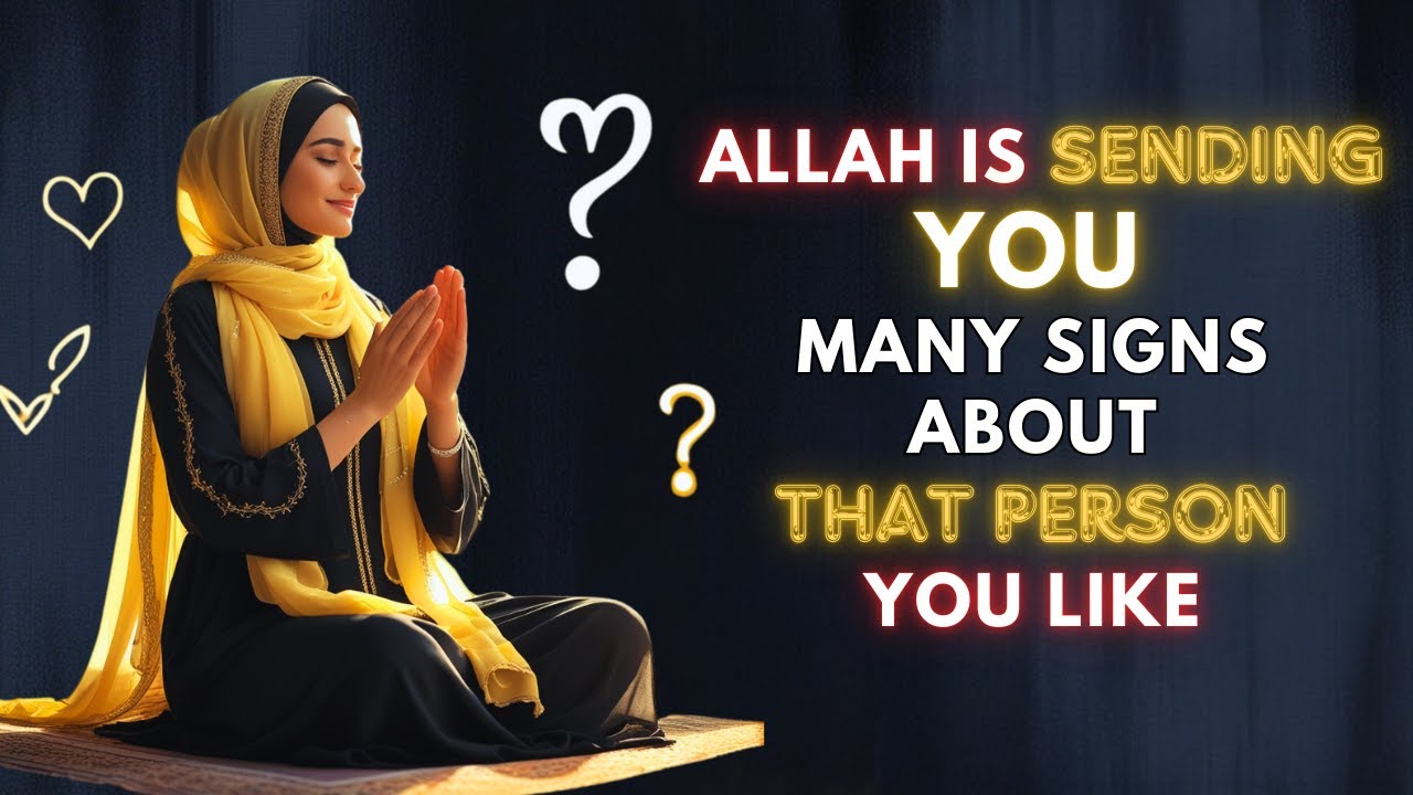 ALLAH is Sending You Many Signs About That Person You Like ….