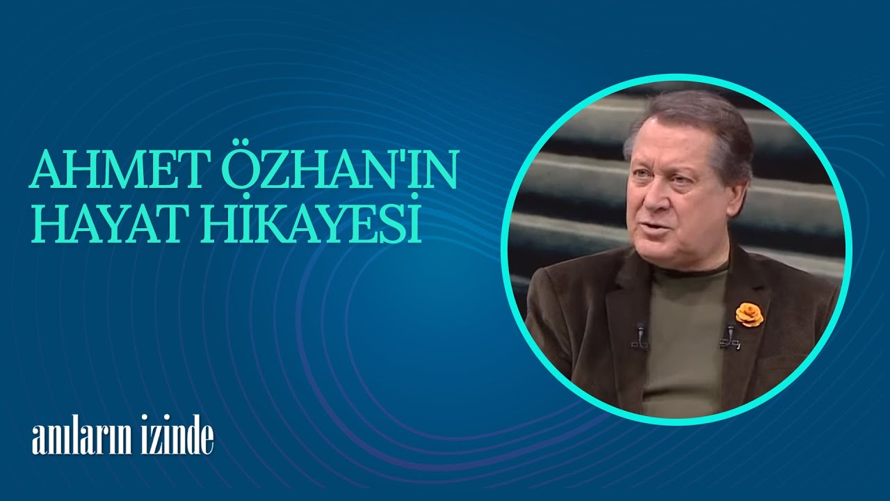 Ahmet Özhan'ın Hayat Hikayesi | Anıların İzinde (41. Bölüm)