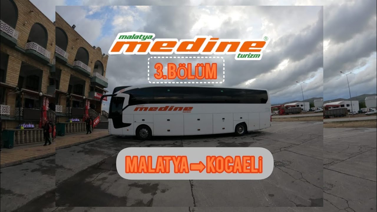 #72 (3) Malatya Medine Turizm | Malatya - Kocaeli | Otobüs Yolculuğu 3.Bölüm