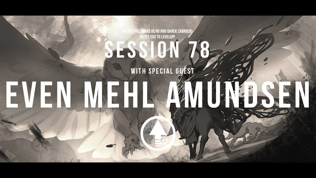 Level Up! Session 78 with EVEN MEHL AMUNDSEN