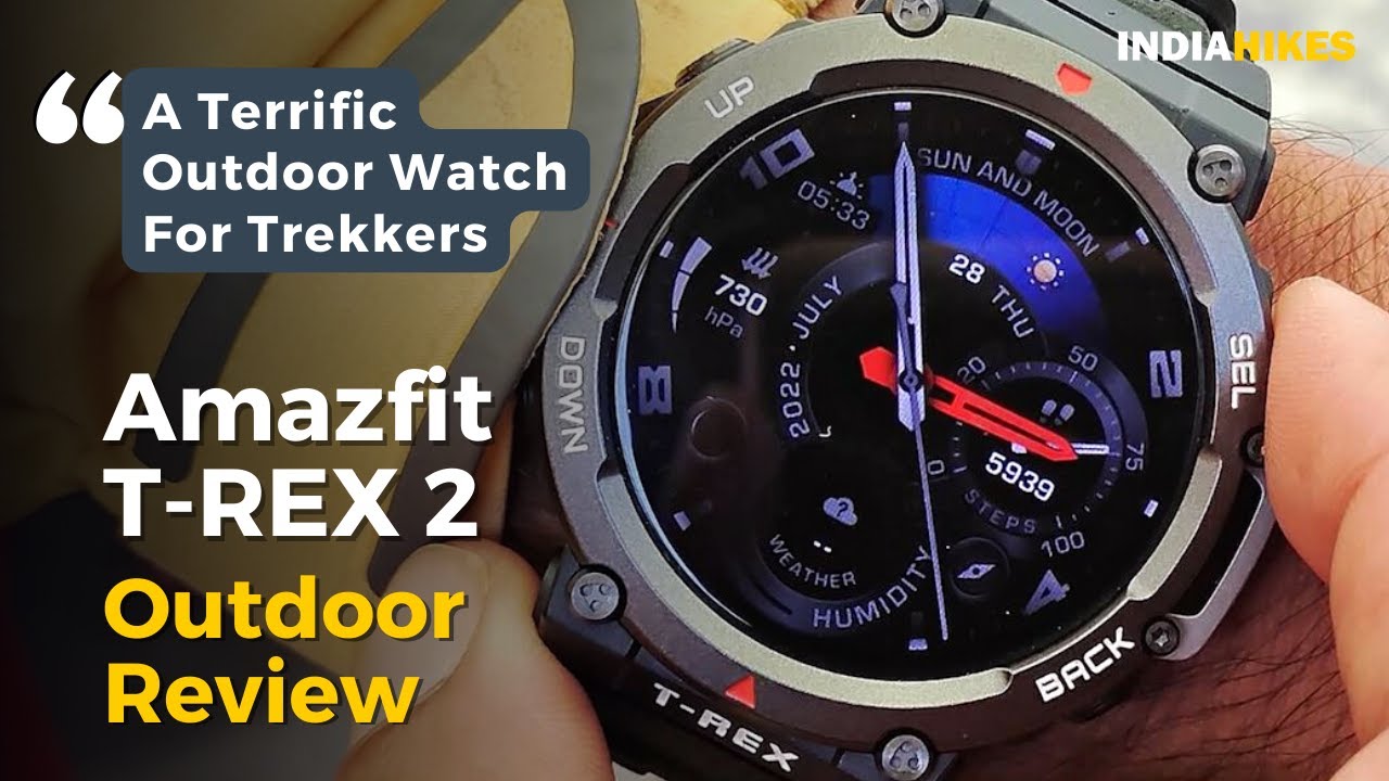 Amazfit T-REX 2 Review (Part II) - A Terrific Outdoor Watch For Trekkers | Indiahikes