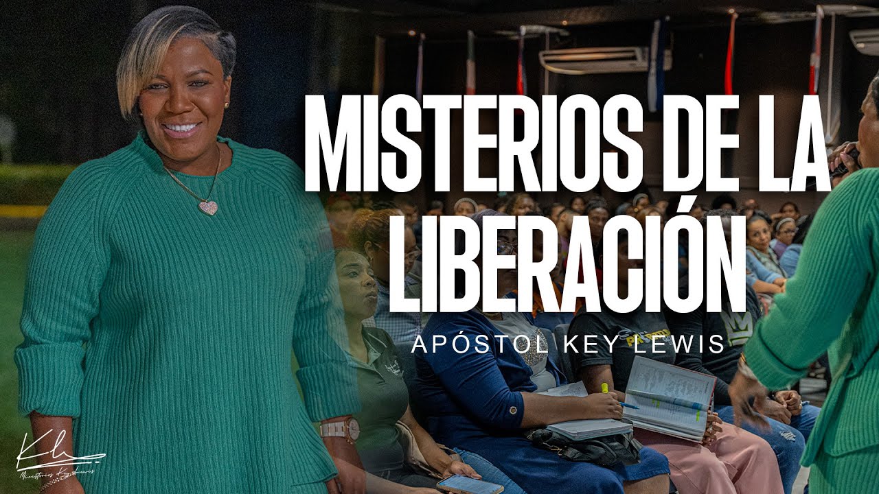 MISTERIOS DE LA LIBERACIÓN / APÓSTOL KEY LEWIS