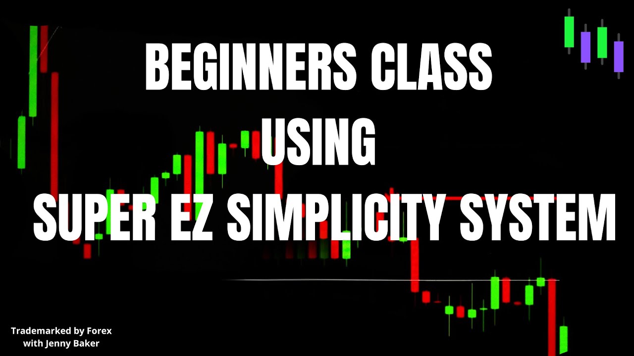 BEGINNERS TRADING CLASS USING SUPER EZ SIMPLICITY SYSTEM