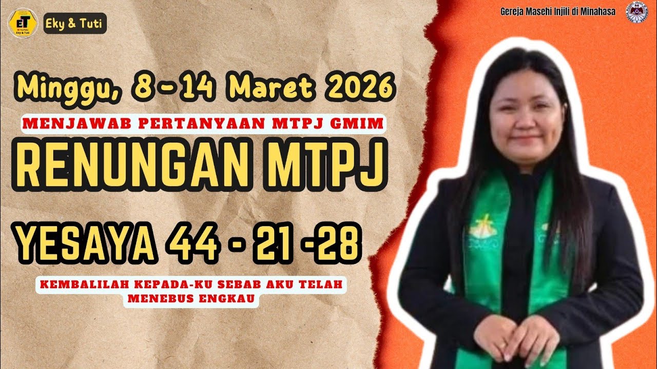 MENJAWAB PERTANYAAN MTPJ GMIM DAN RENUNGAN MTPJ / 8 -14  Maret 2026 // Yesaya 44:21-28 //