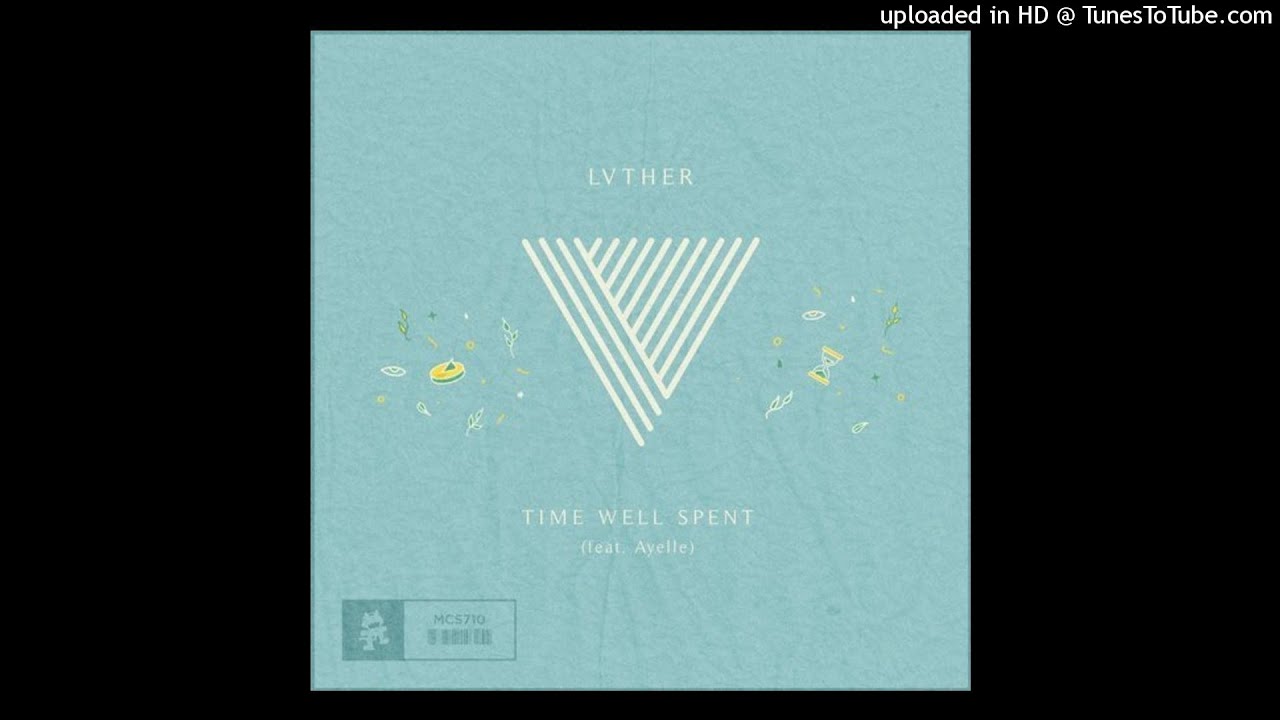 LVTHER - Time Well Spent (feat. Ayelle)