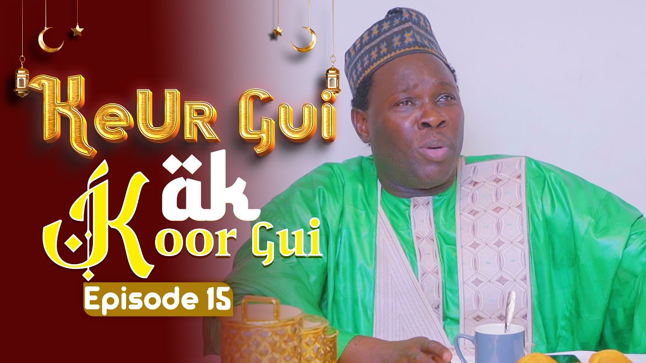 EPISODE 15 KEUR GUI AK KOOR GUI