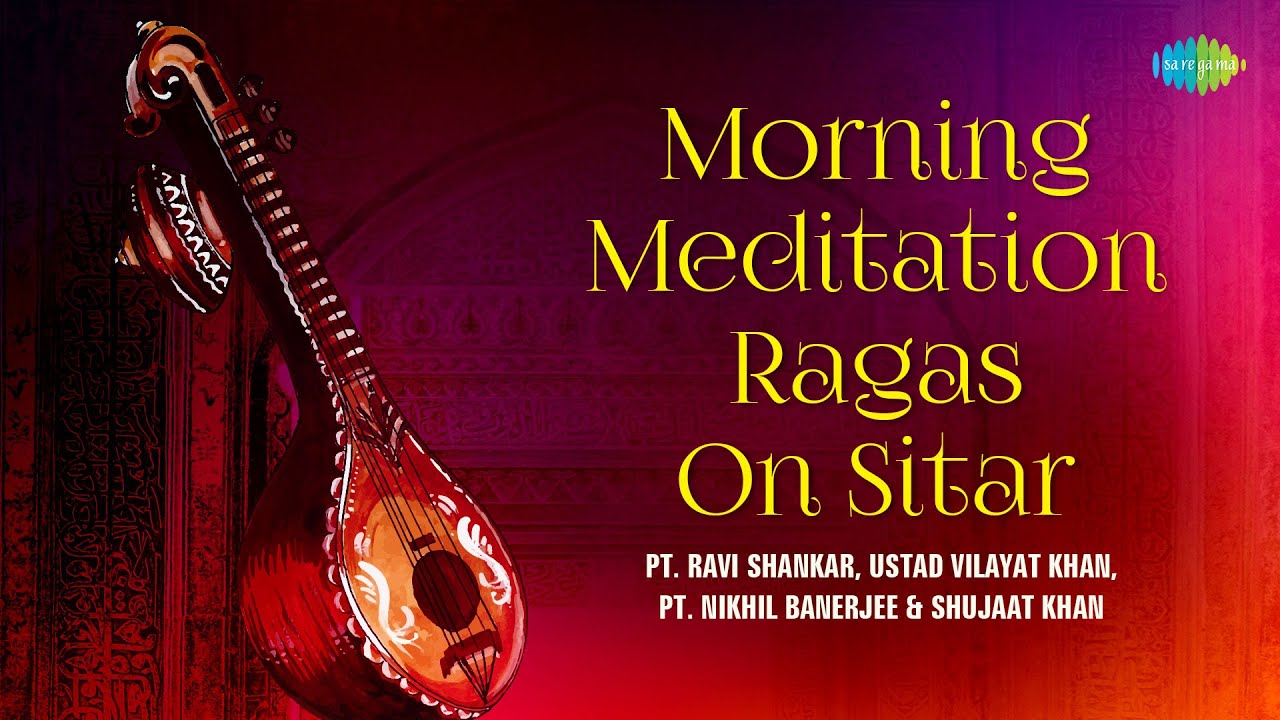 Morning Meditation Ragas On Sitar | Music For Positive Energy | Indian Classical Instrumental Music