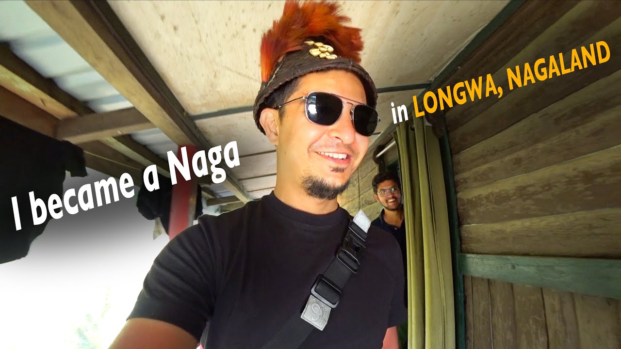 I became a Naga in Longwa  Nagaland