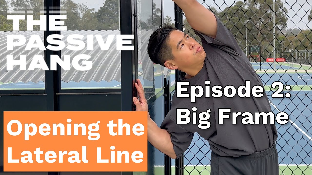 Opening the Lateral Line of the Body: Episode 2 - Big Frame Mobility