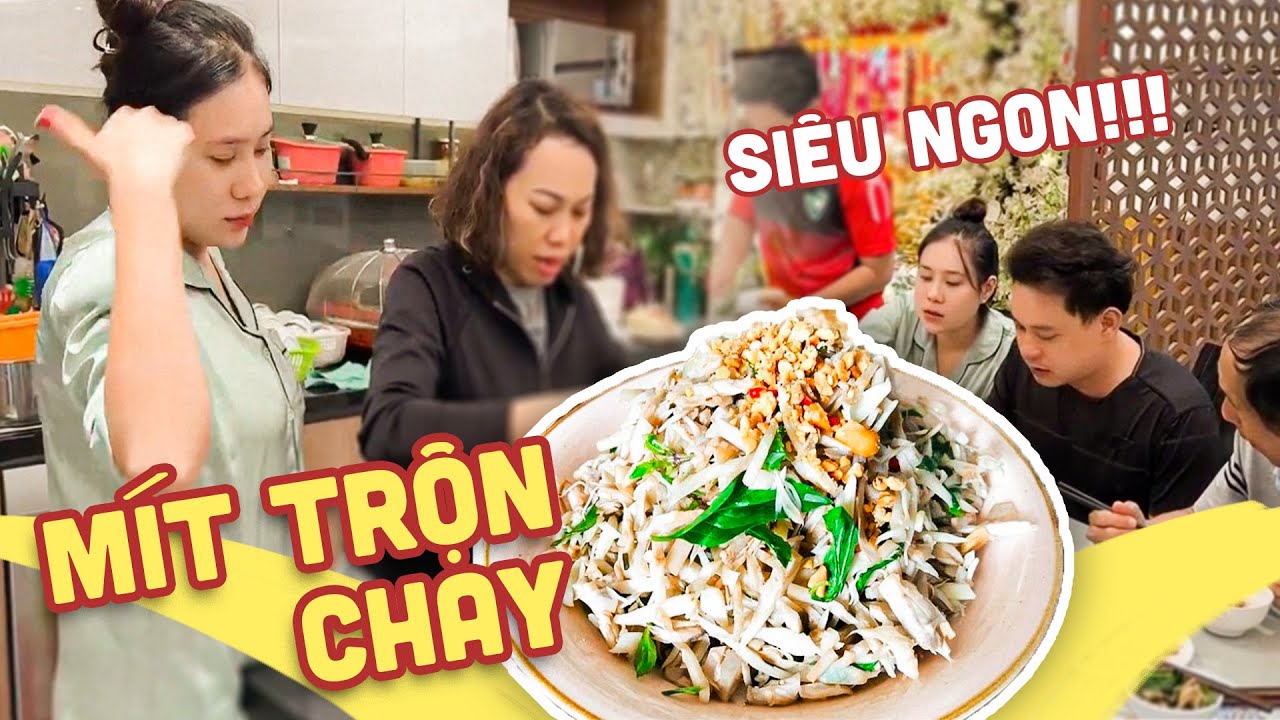 Chị chồng chỉ Trâm món mít trộn chay siêu ngon, ăn rồi bay về Sài Gòn