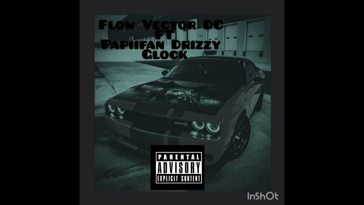 Flow Vector DC ft Papiifan Drizzy _Glock