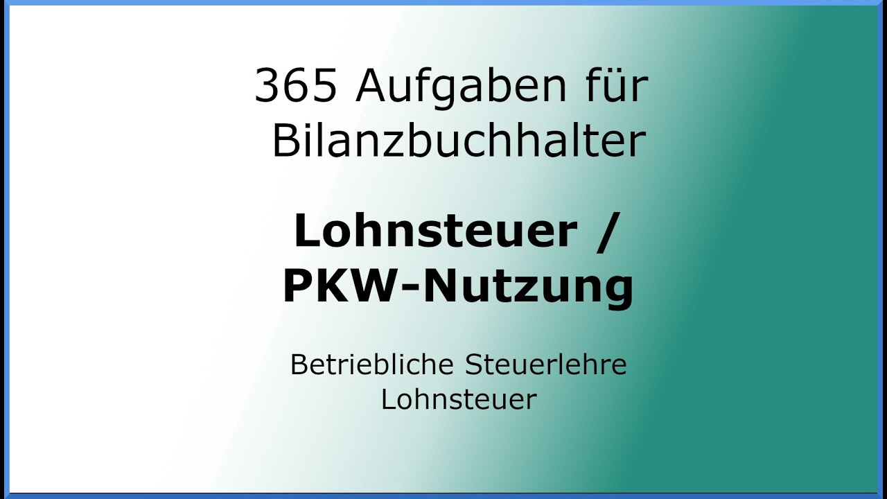 365 Aufgaben f&uuml;r Bilanzbuchhalter (030702) - Steuerlehre - Lohnsteuer - PKW-Nutzung