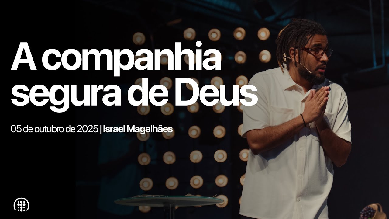 A companhia segura de Deus | Israel Magalhães | 5 de outubro de 2025