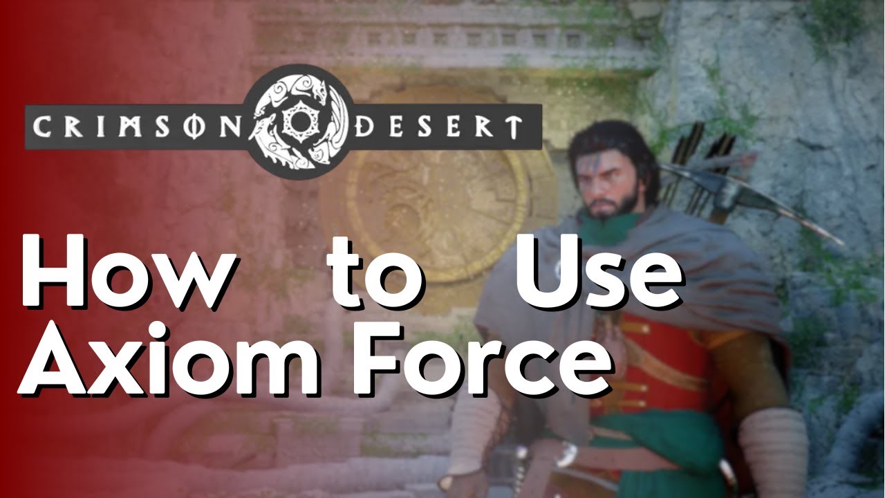 Как использовать силу аксиомы в игре Crimson Desert