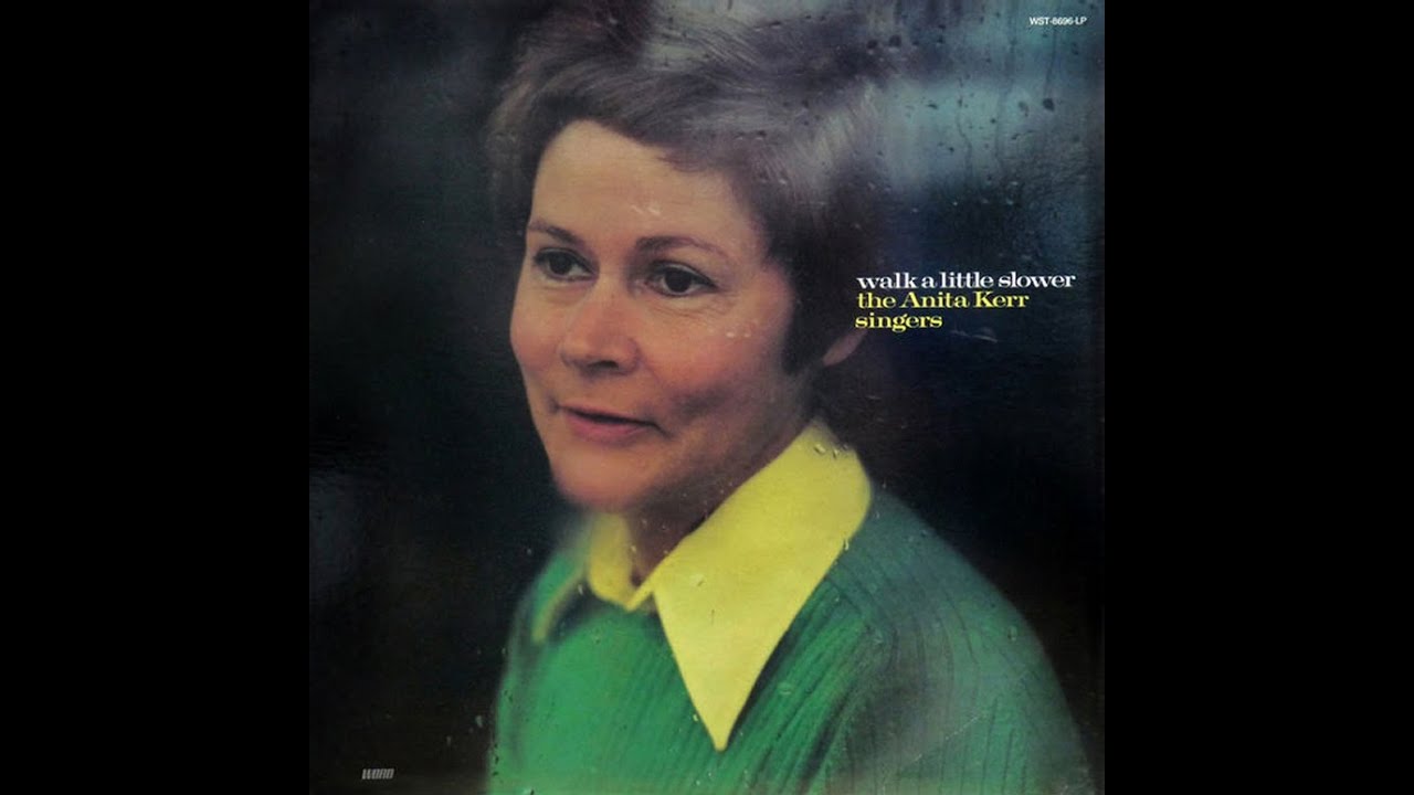 The Anita Kerr Singers - Walk A Little Slower 1975 [Full Album]