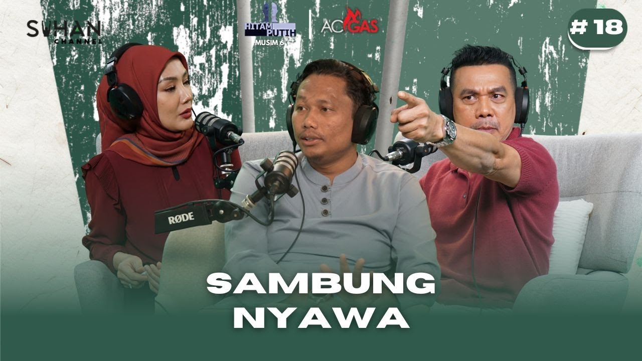 SAMBUNG NYAWA - EP 18 [PODCAST HITAM PUTIH KEHIDUPAN MUSIM 6]