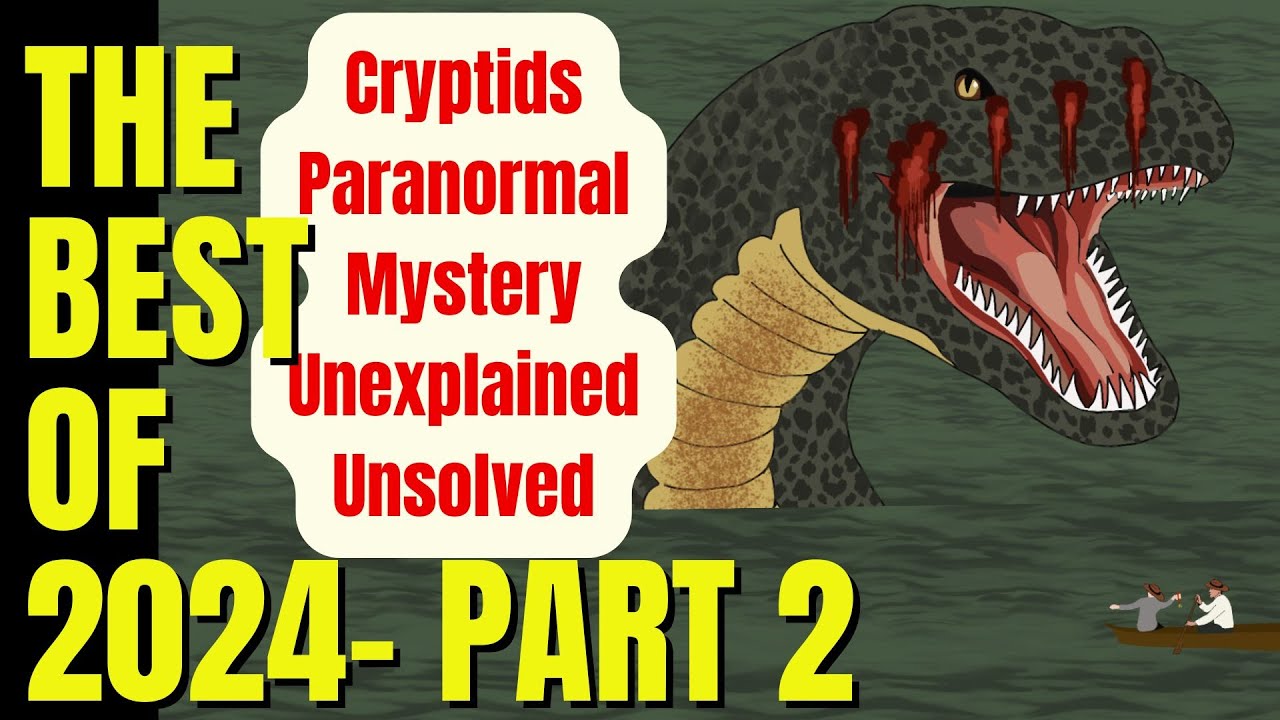 BEST OF 2024- Part 2(Cryptids, Paranormal, Mystery, and More!); (COMPILATION) [CHAPTERS INCLUDED]
