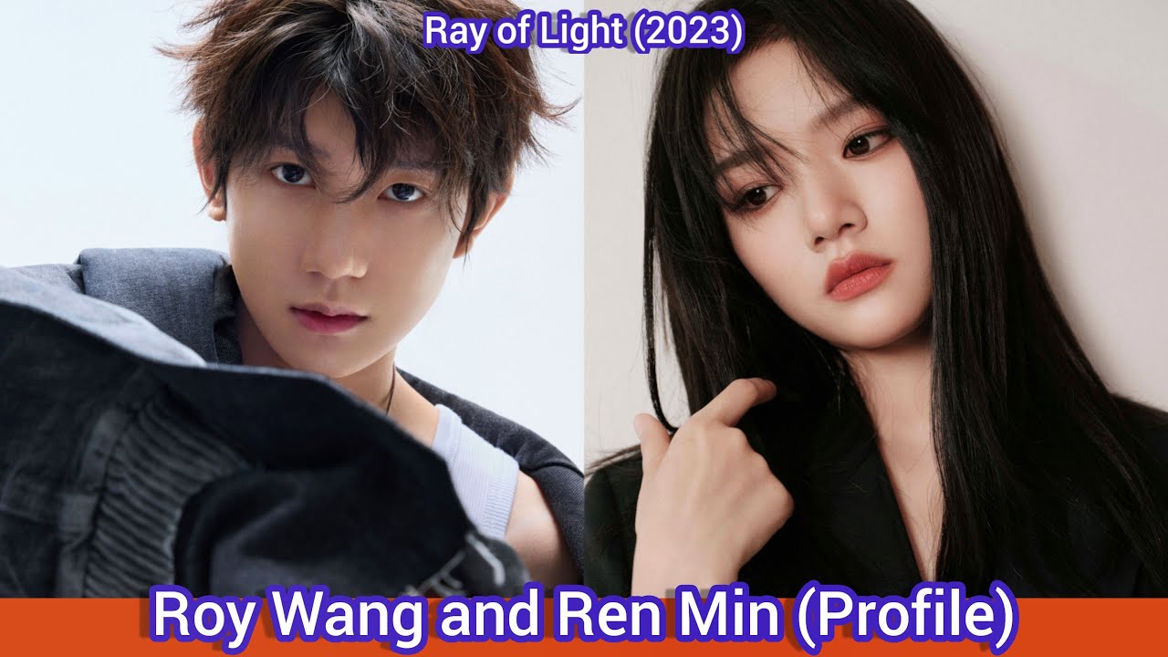 Roy Wang (Wang Yuan) and Ren Min | Ray of Light&nbsp;| Profile, Age, Birthplace, Height, ... |