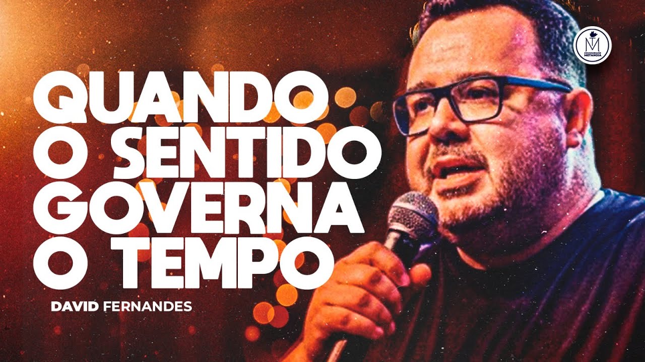 QUANDO O SENTIDO GOVERNA O TEMPO | DAVID FERNANDES