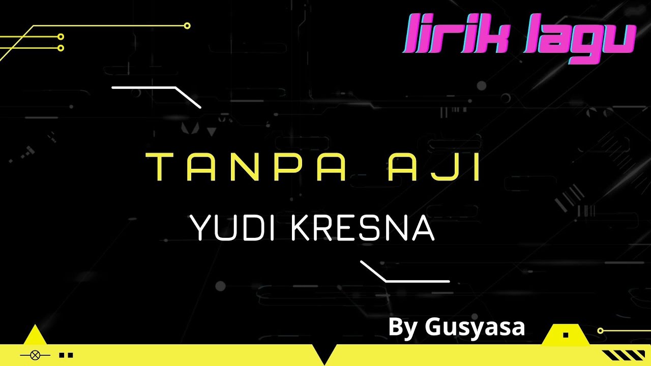 TANPA AJI - YUDI KRESNA Lirik LAGU