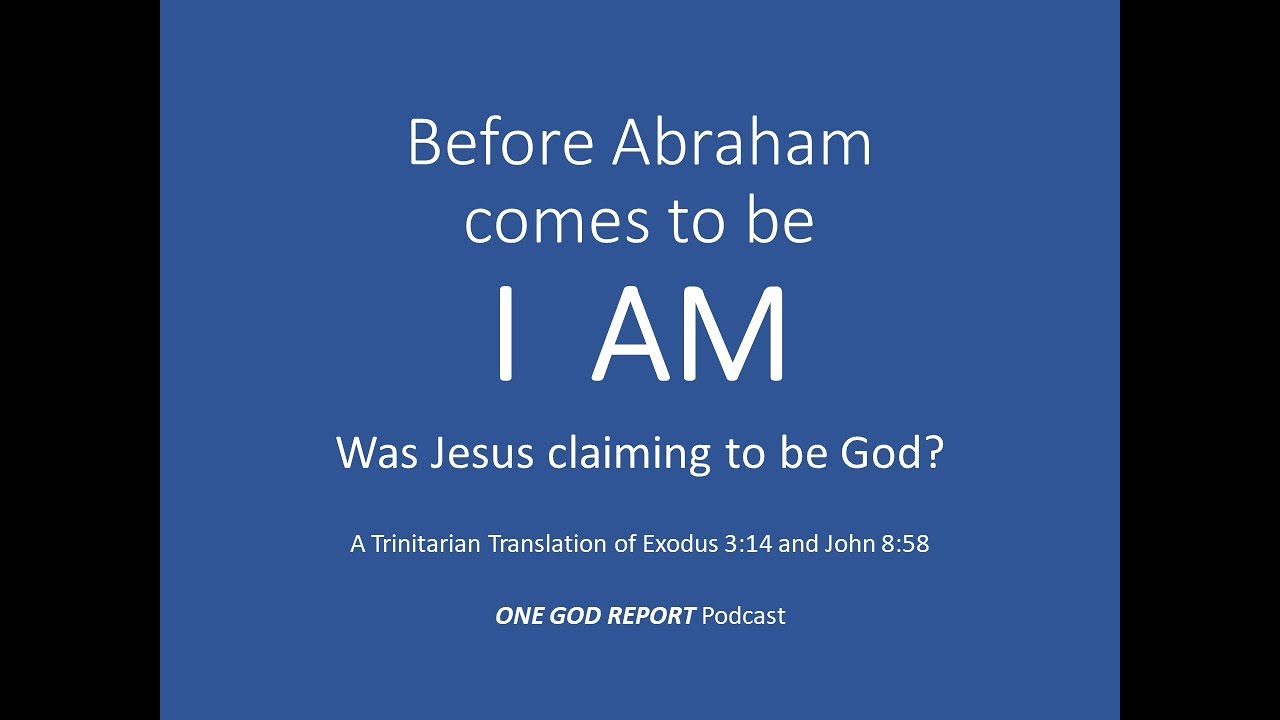 Before Abraham Comes to Be, I AM. Was Jesus Claiming to be God?