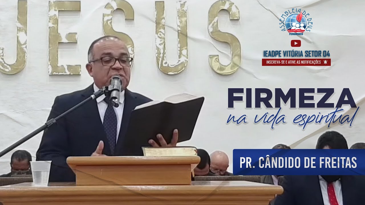MENSAGEM: A vida espiritual vivida com firmeza  - Pr. Cândido de Freitas