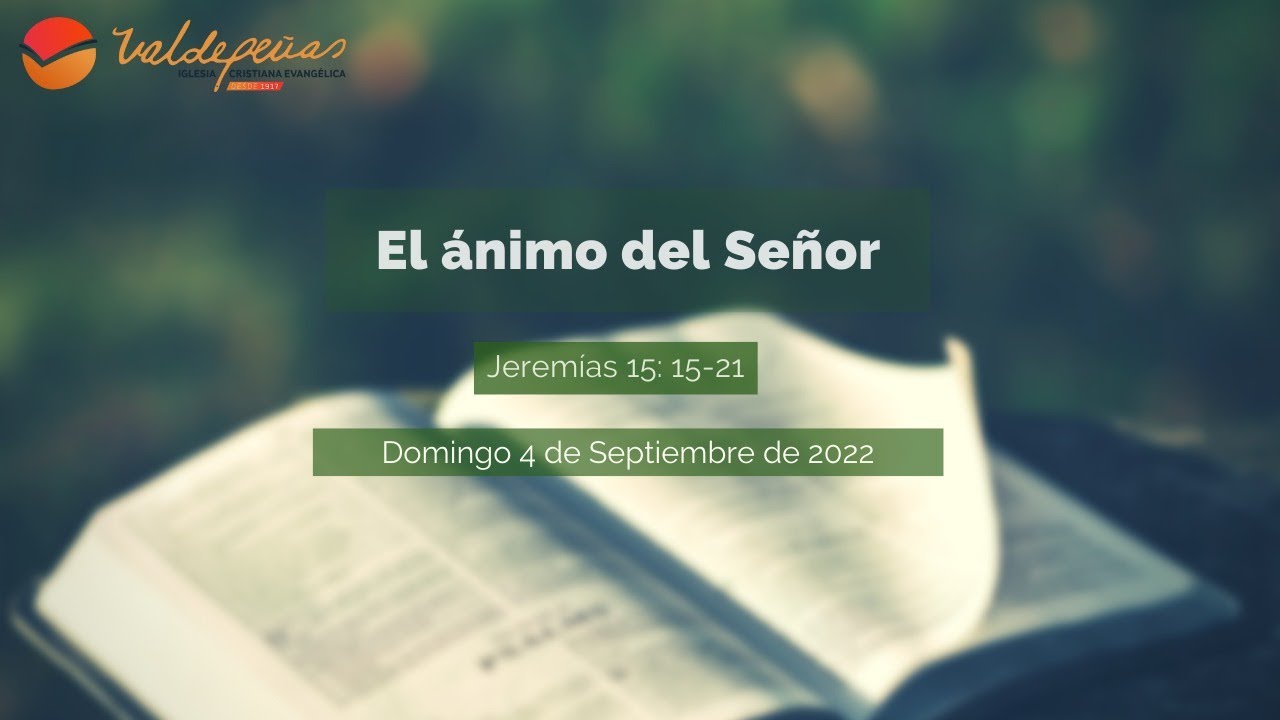 El ÁNIMO del SEÑOR - Jeremías 15: 15-21 - Pepe Valero