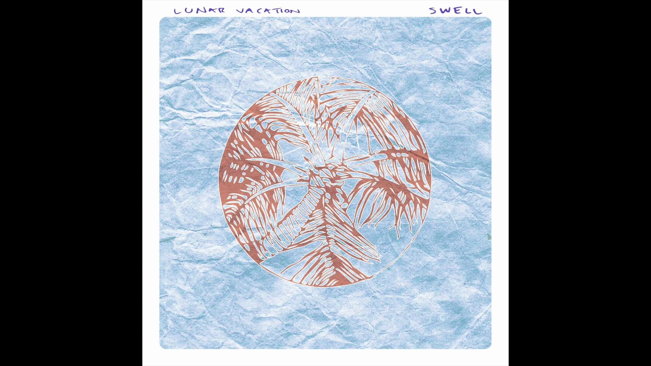 Lunar Vacation - Swell (Full EP)