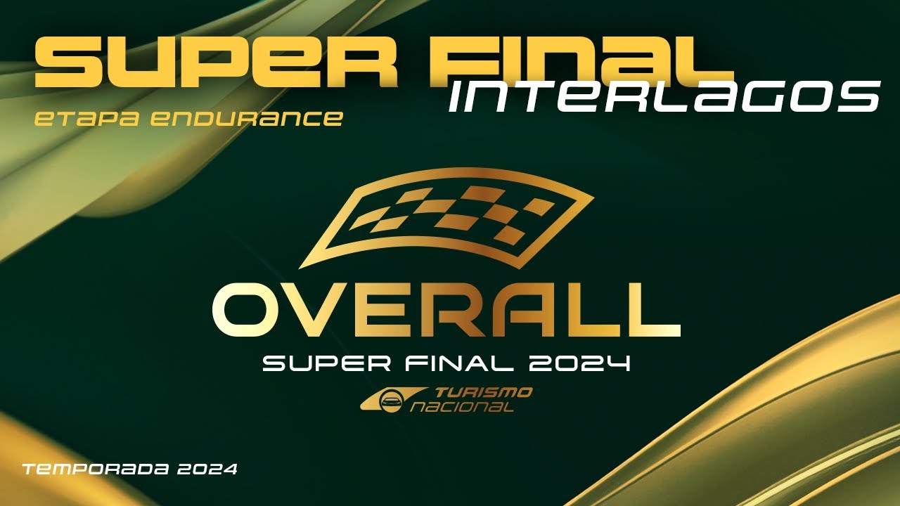 TURISMO NACIONAL - SUPER FINAL OVERALL 2024 | ETAPA 02 ENDURANCE