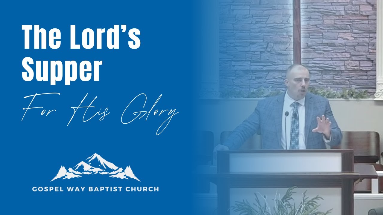 The Lord's Supper For His Glory - Sunday Evening (1/4/2026)