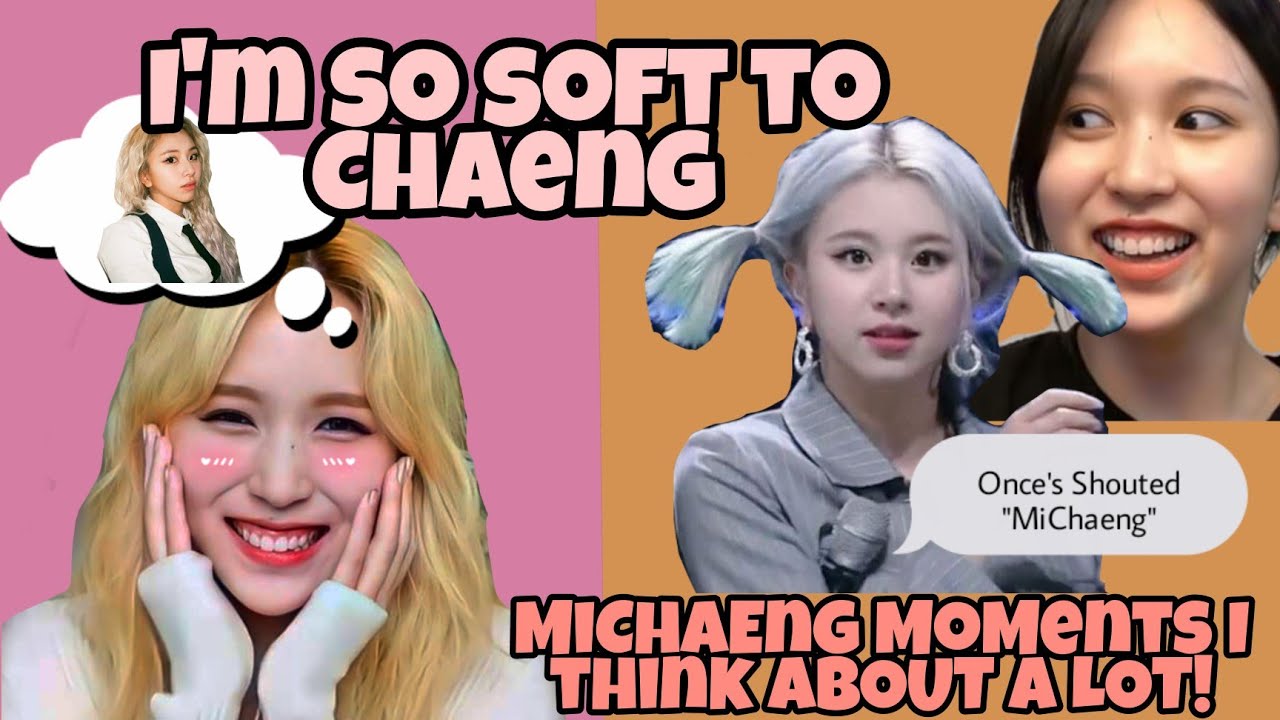 [MiChaeng]- Cracks And Lowkey Moments I Think About A Lot! (PART 1)