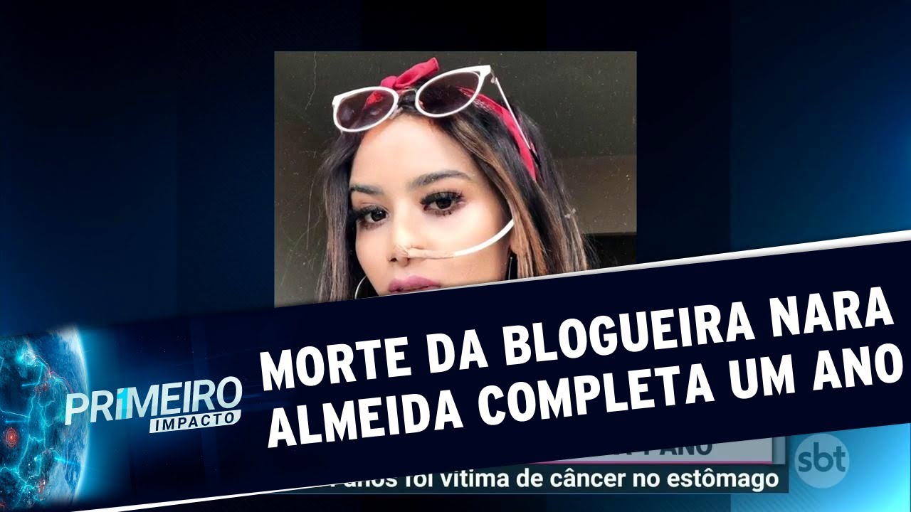 Morte da blogueira Nara Almeida completa um ano | Primeiro Impacto (21/05/19)