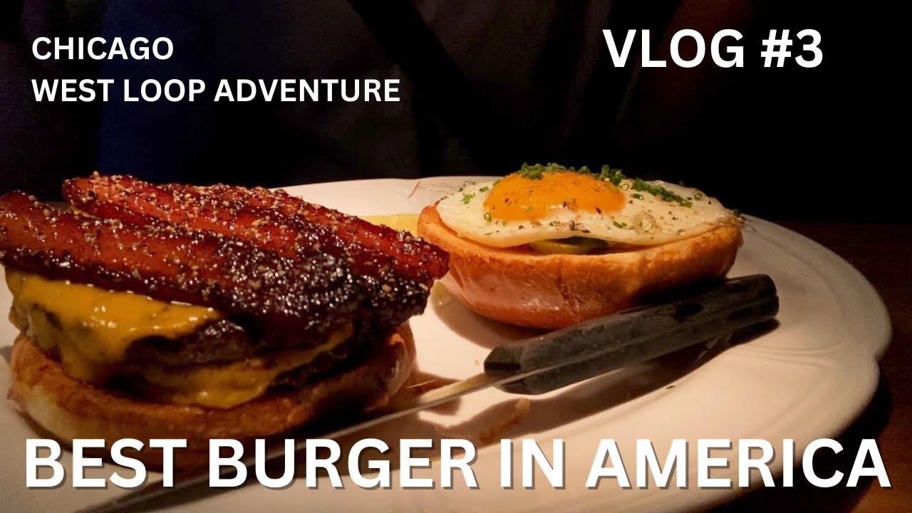 WE TRIED THE BEST BURGER IN AMERICA - chicago west loop adventure | VLOG #3