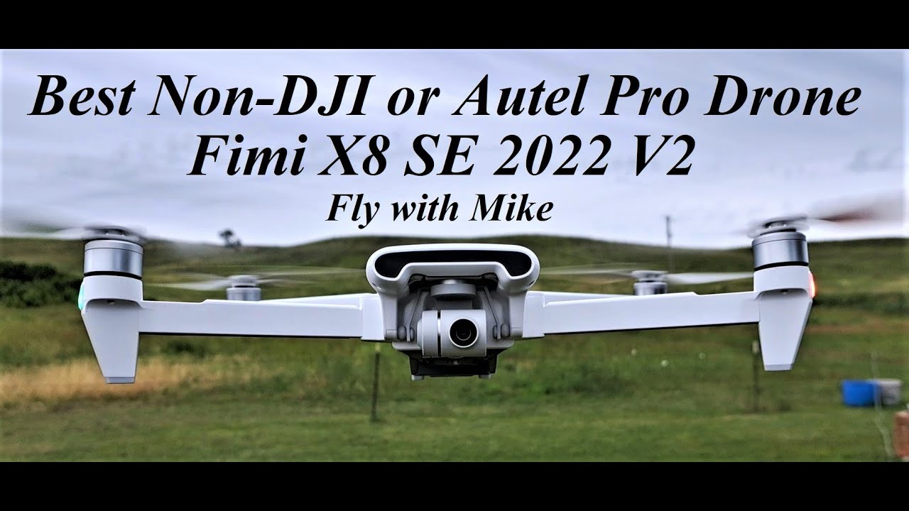 Best Non DJI or Autel Pro Drone, the Fimi X8 SE 2022 with Smart Controller, Fly with Mike