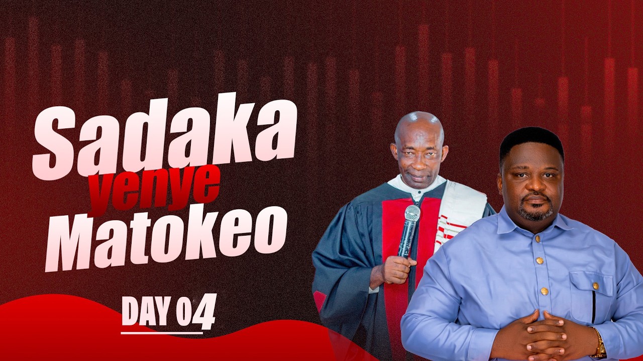 DAY 04 SADAKA YENYE MATOKEO { ZAKA} | KUHANI DR JOHN SHUSHO & BISHOP DR EZRA ASSUMAN