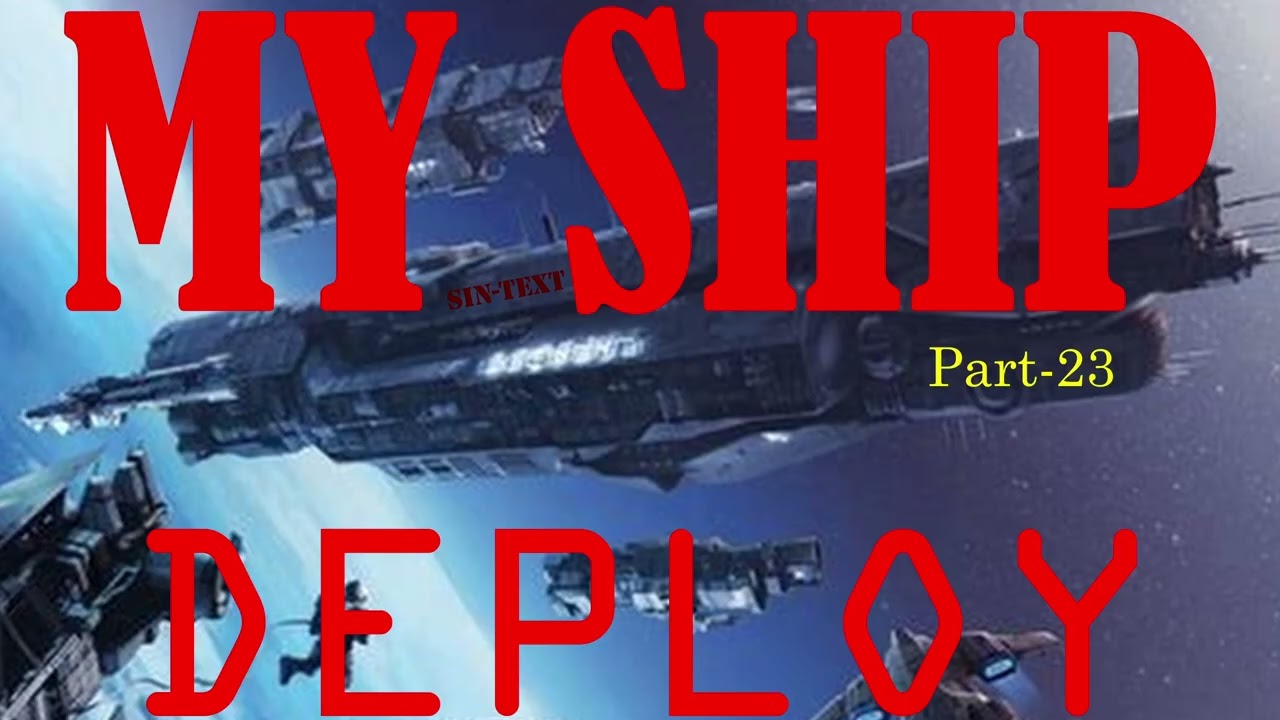 My Ship! (HFY Series Part-23)