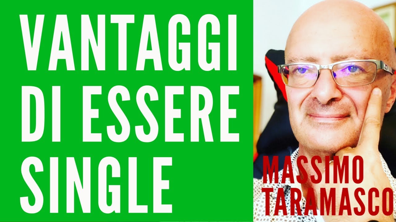 VANTAGGI STREPITOSI ED INNEGABILE DELL'ESSERE SINGLE