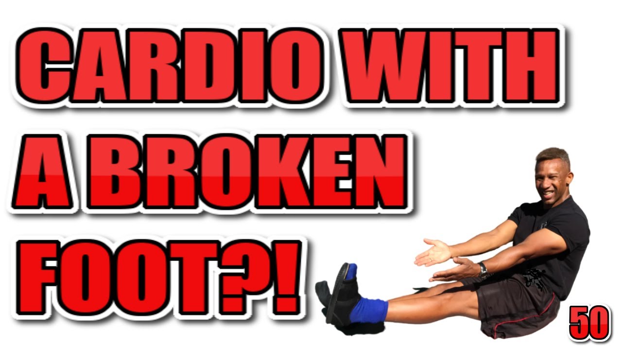 HOW TO DO CARDIO WITH A BROKEN FOOT OR ANKLE [NO EXCUSES!] [STAY IN SHAPE!] 2020
