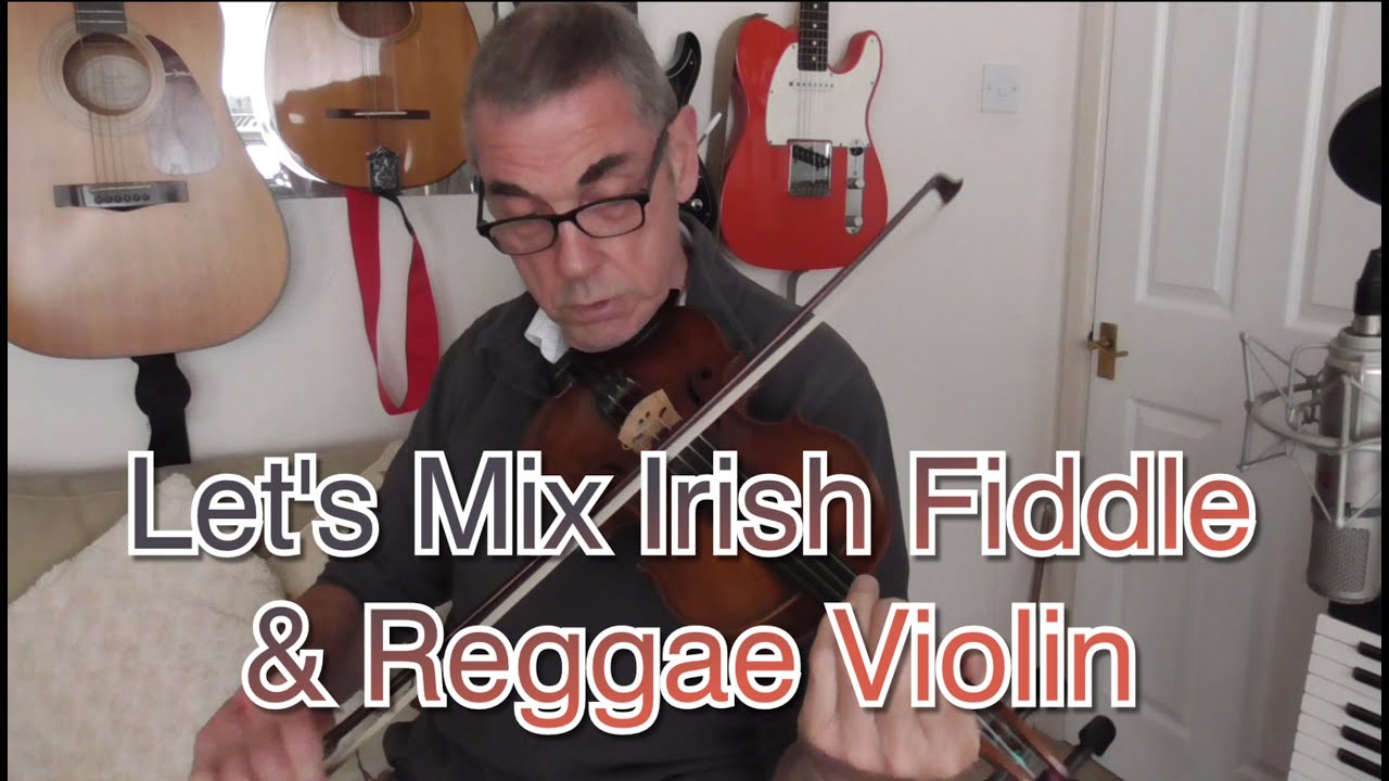 Let's mix Reggae Violin with Irish Fiddle